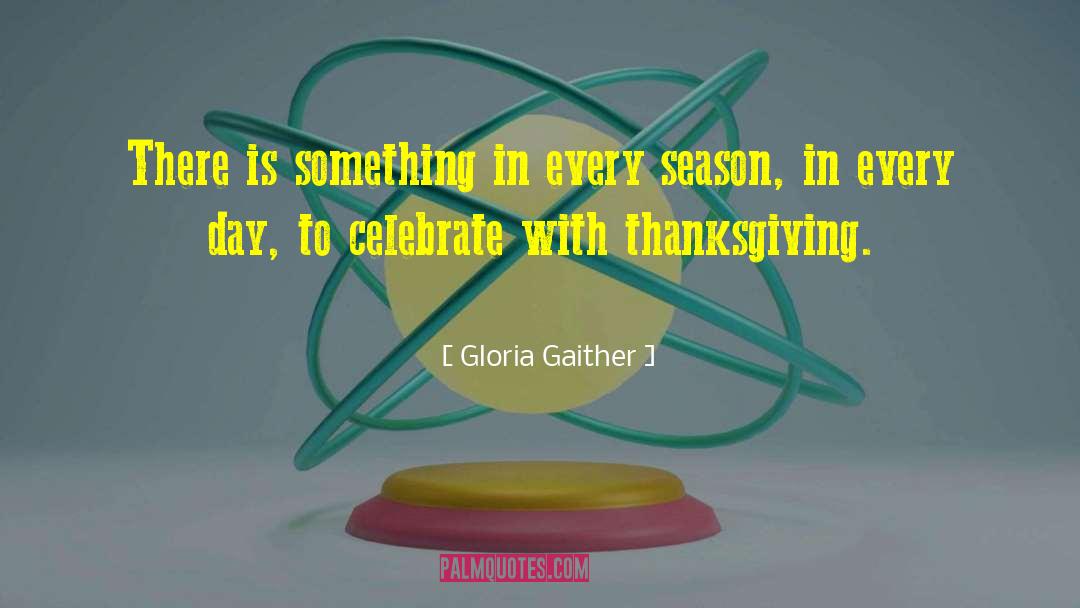 Gloria Gaither Quotes: There is something in every