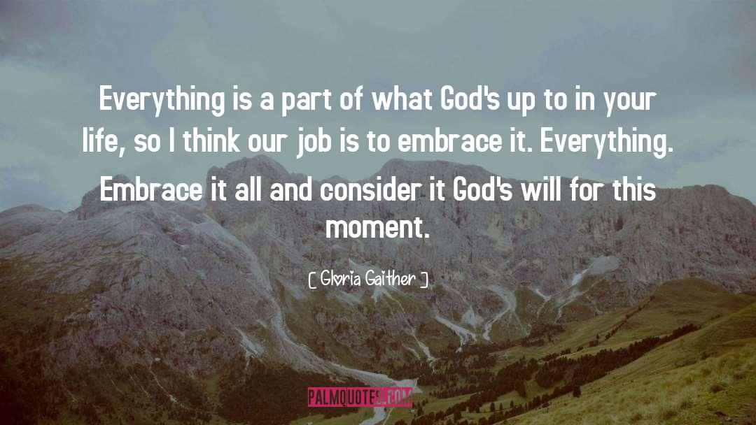 Gloria Gaither Quotes: Everything is a part of