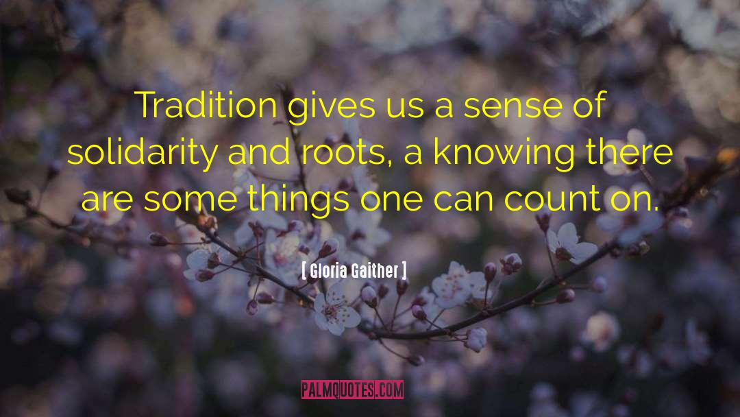 Gloria Gaither Quotes: Tradition gives us a sense