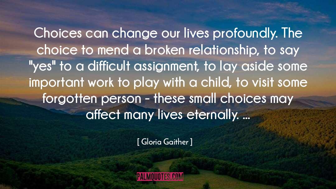 Gloria Gaither Quotes: Choices can change our lives