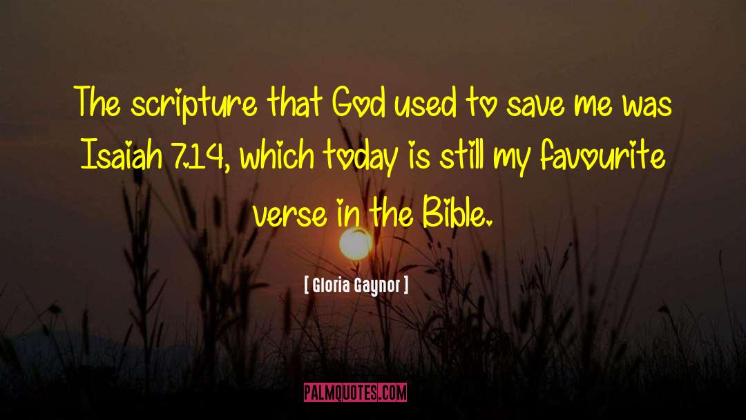 Gloria Gaynor Quotes: The scripture that God used