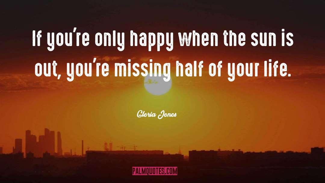 Gloria Jones Quotes: If you're only happy when