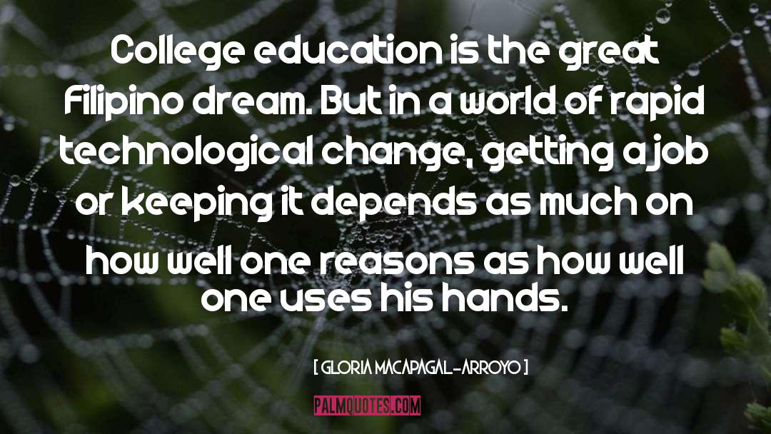 Gloria Macapagal-Arroyo Quotes: College education is the great