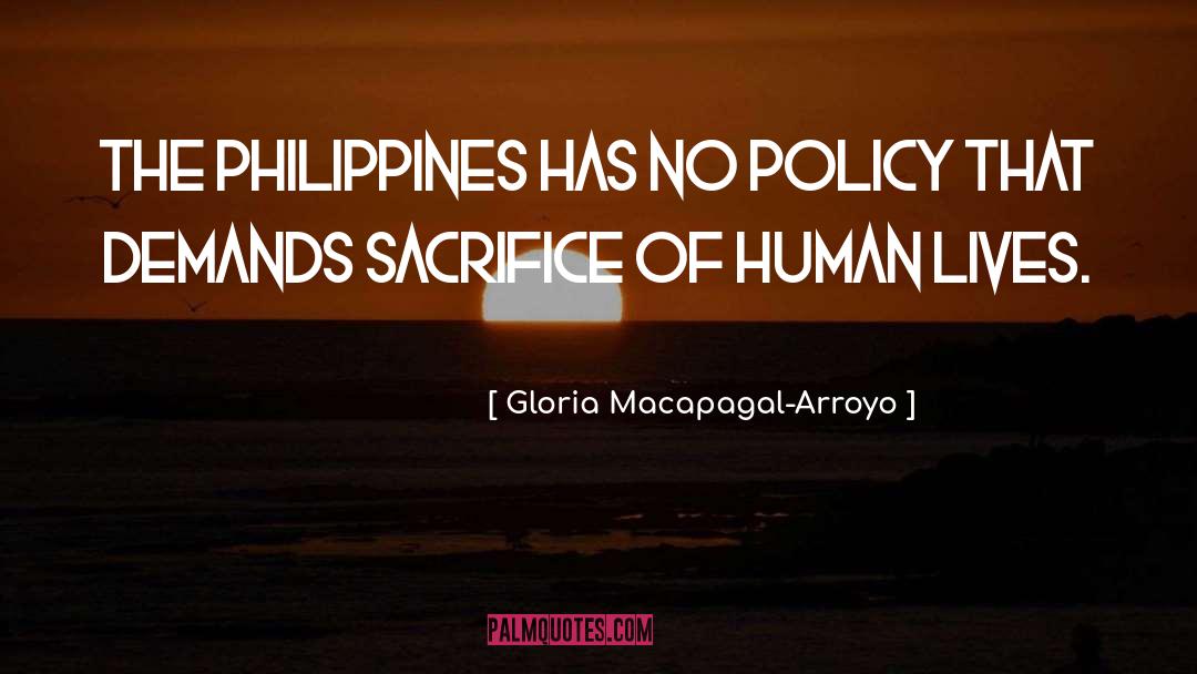 Gloria Macapagal-Arroyo Quotes: The Philippines has no policy