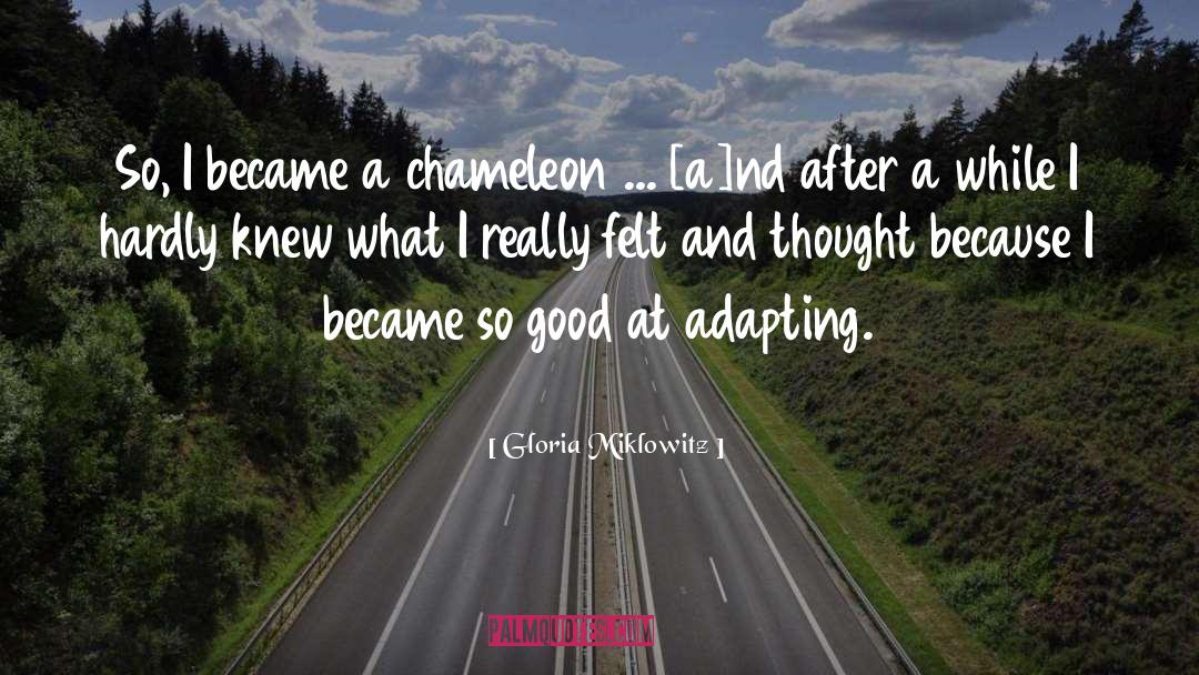 Gloria Miklowitz Quotes: So, I became a chameleon