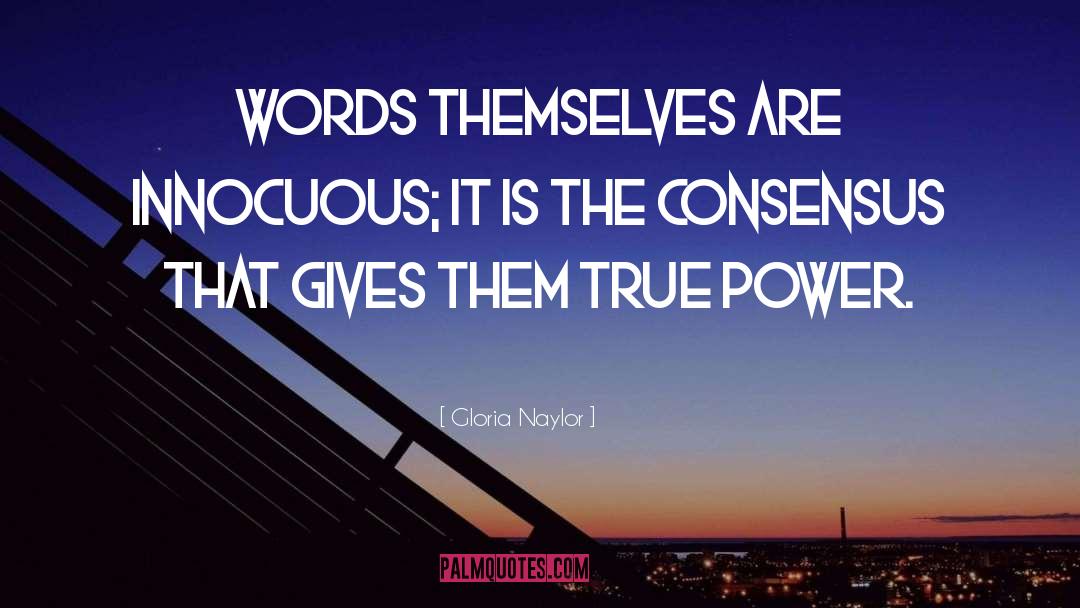 Gloria Naylor Quotes: Words themselves are innocuous; it