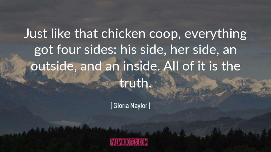 Gloria Naylor Quotes: Just like that chicken coop,