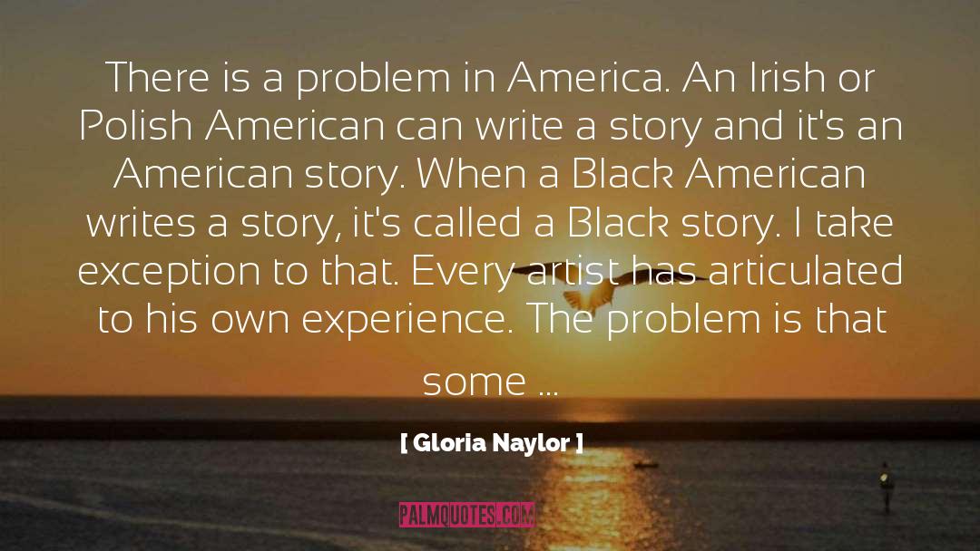 Gloria Naylor Quotes: There is a problem in