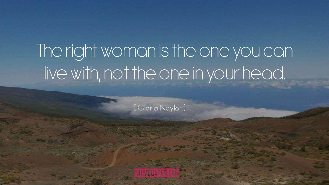 Gloria Naylor Quotes: The right woman is the