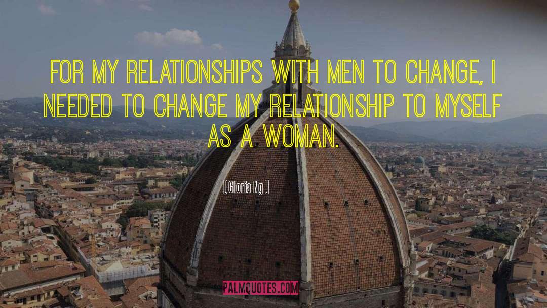 Gloria Ng Quotes: For my relationships with men