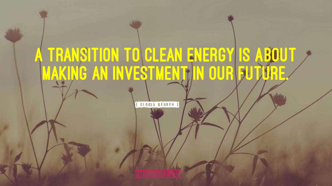 Gloria Reuben Quotes: A transition to clean energy