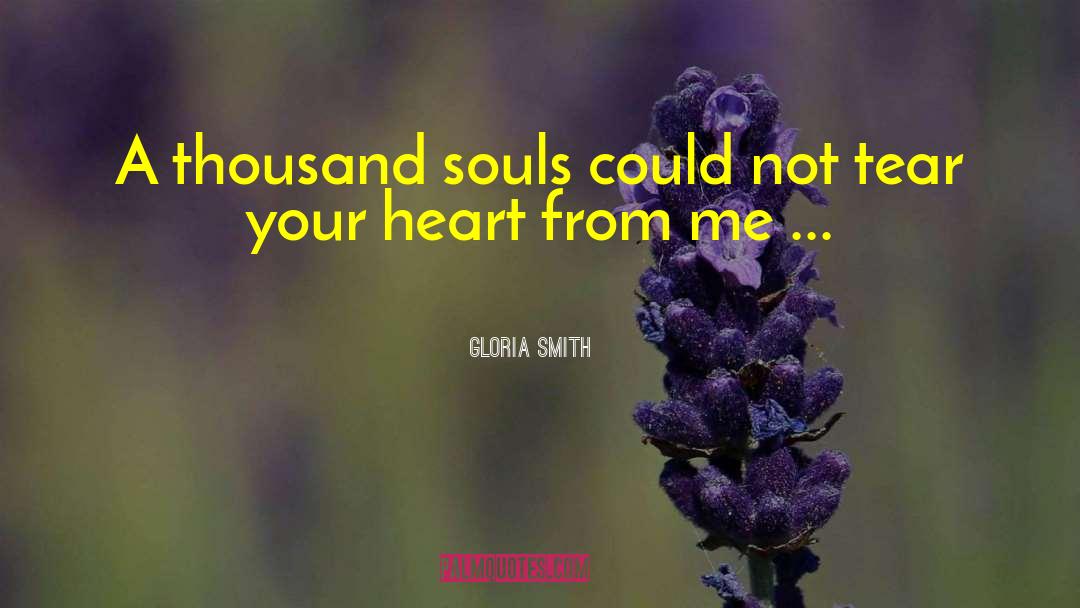 Gloria Smith Quotes: A thousand souls could not