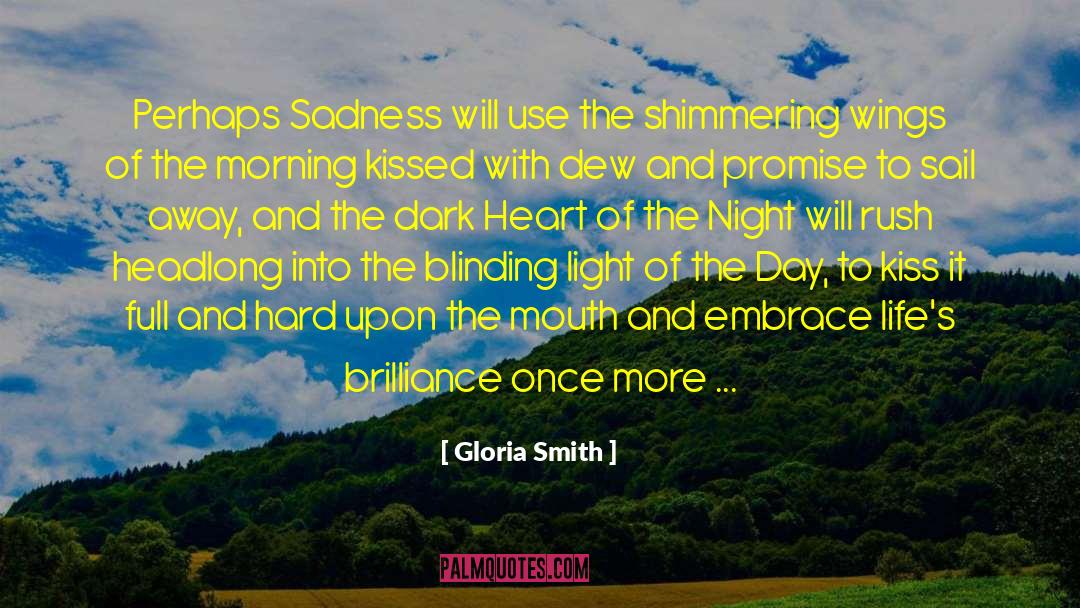 Gloria Smith Quotes: Perhaps Sadness will use the