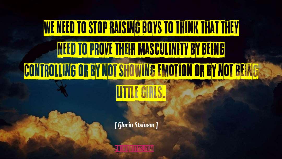 Gloria Steinem Quotes: We need to stop raising