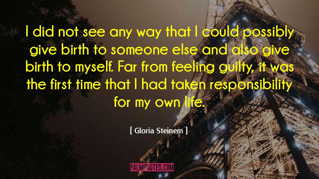 Gloria Steinem Quotes: I did not see any