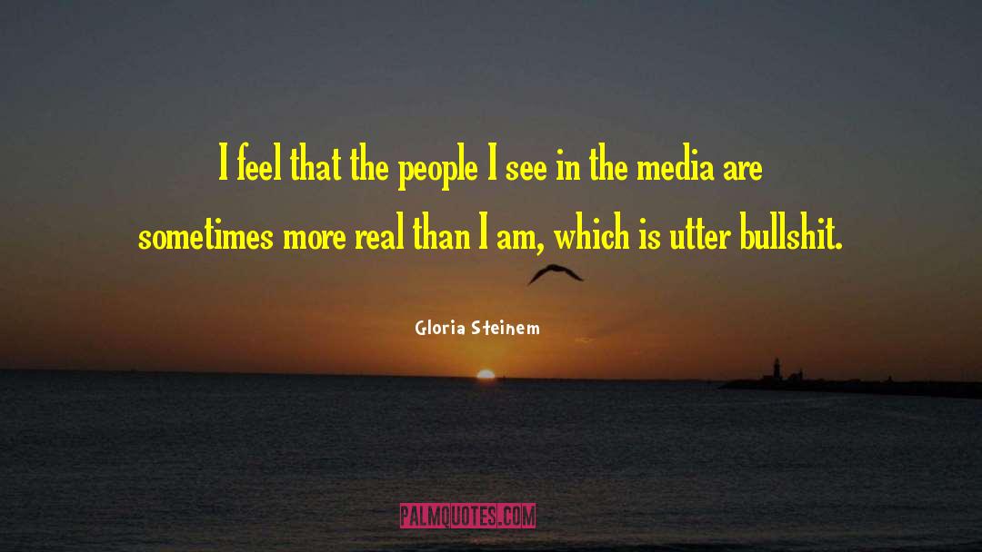 Gloria Steinem Quotes: I feel that the people