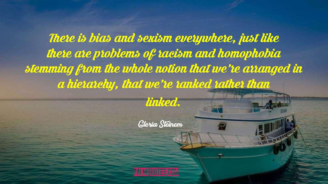 Gloria Steinem Quotes: There is bias and sexism
