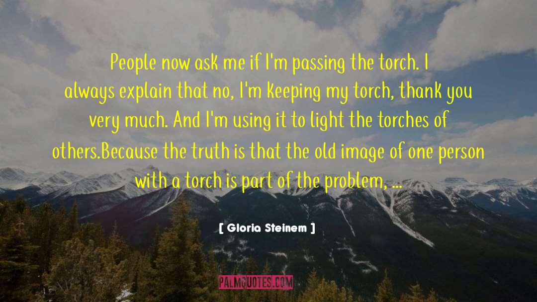 Gloria Steinem Quotes: People now ask me if