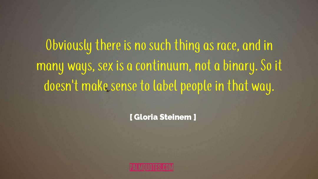 Gloria Steinem Quotes: Obviously there is no such