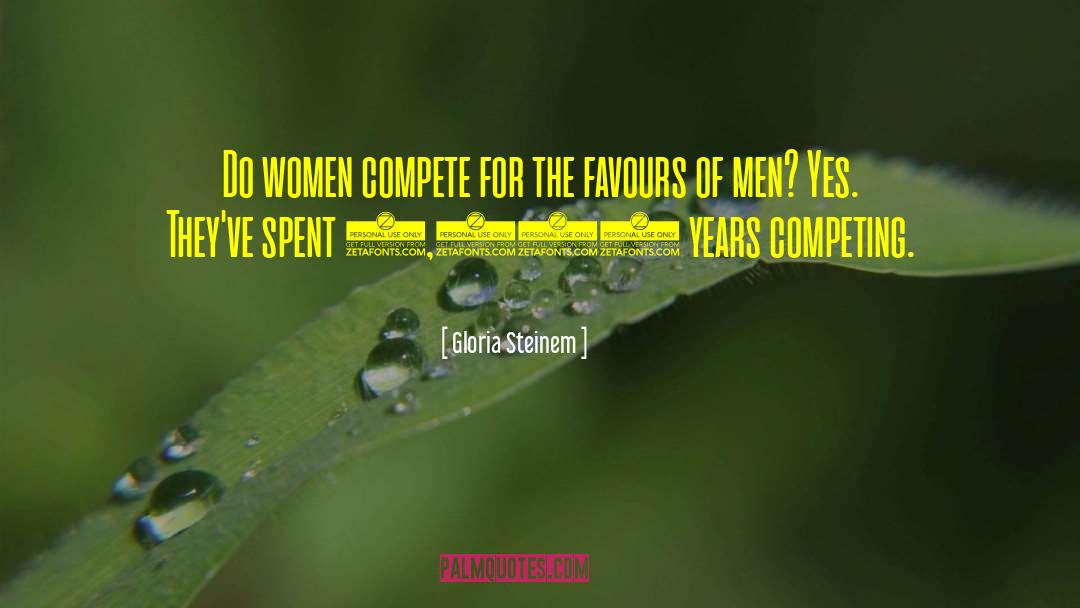 Gloria Steinem Quotes: Do women compete for the