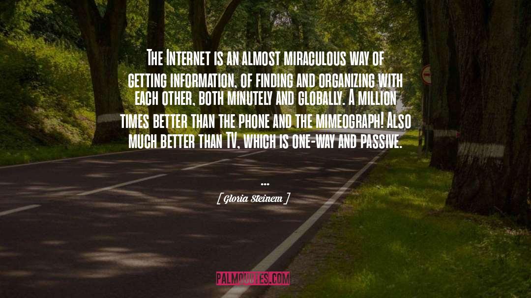 Gloria Steinem Quotes: The Internet is an almost