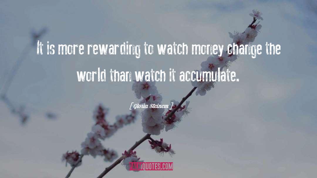 Gloria Steinem Quotes: It is more rewarding to