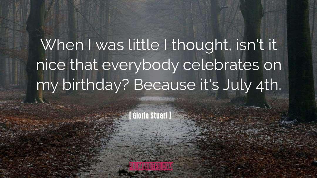 Gloria Stuart Quotes: When I was little I