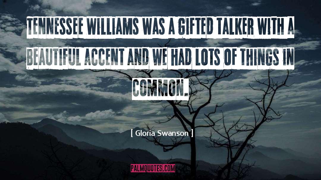 Gloria Swanson Quotes: Tennessee Williams was a gifted