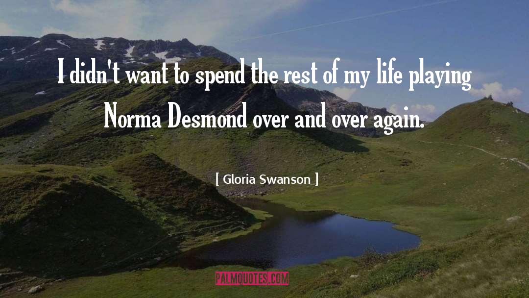Gloria Swanson Quotes: I didn't want to spend