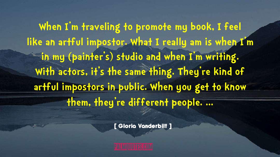 Gloria Vanderbilt Quotes: When I'm traveling to promote