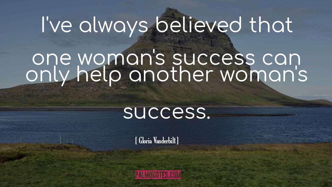 Gloria Vanderbilt Quotes: I've always believed that one