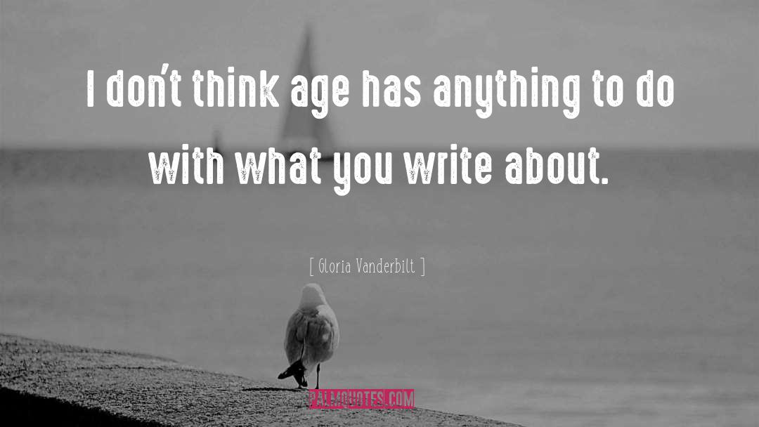 Gloria Vanderbilt Quotes: I don't think age has