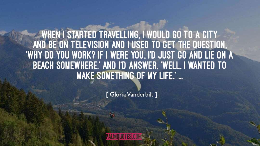 Gloria Vanderbilt Quotes: When I started travelling, I