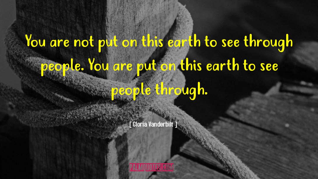 Gloria Vanderbilt Quotes: You are not put on