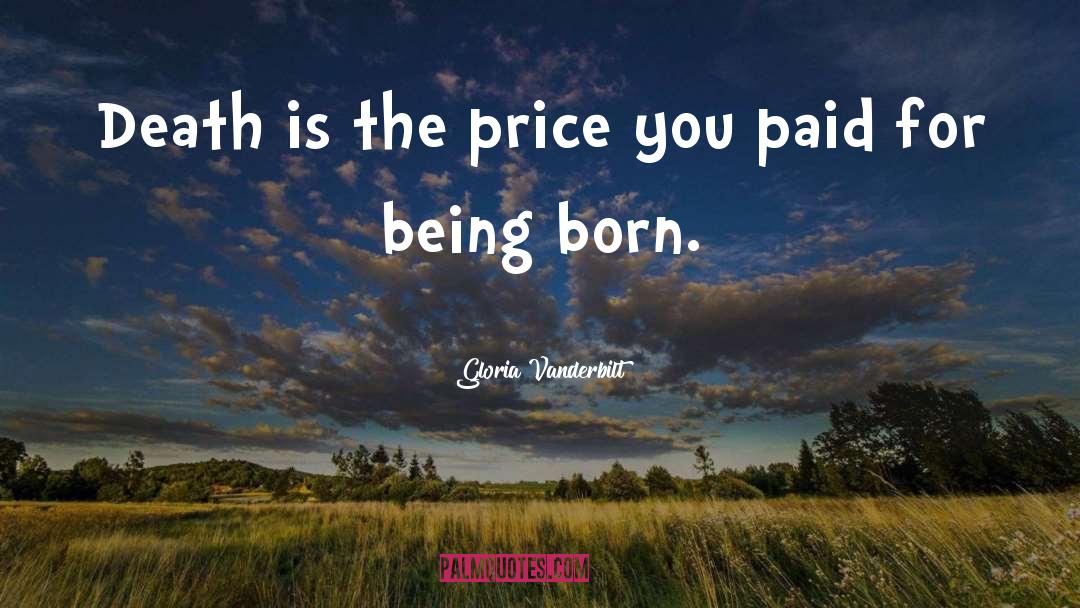 Gloria Vanderbilt Quotes: Death is the price you