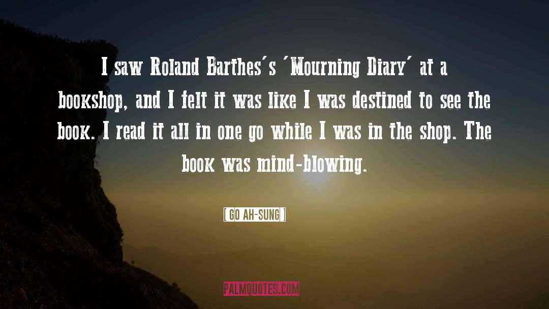 Go Ah-sung Quotes: I saw Roland Barthes's 'Mourning