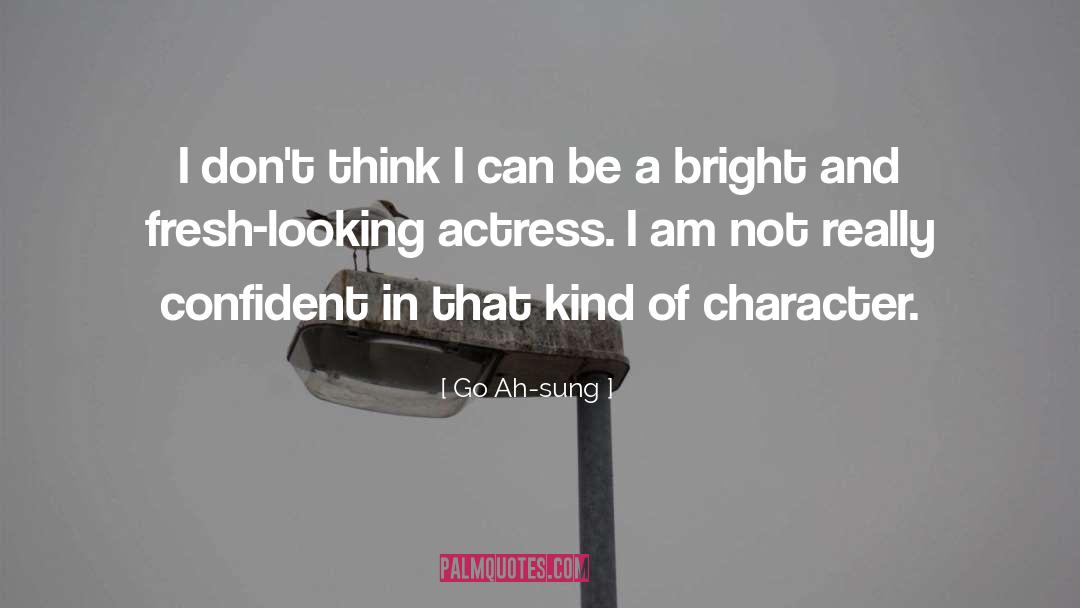 Go Ah-sung Quotes: I don't think I can