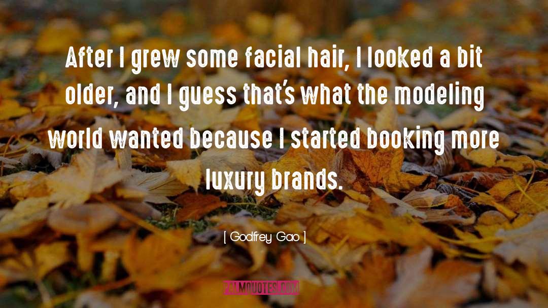 Godfrey Gao Quotes: After I grew some facial