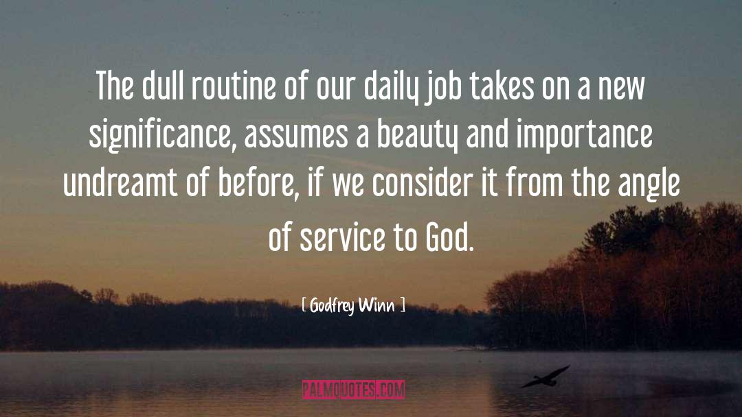 Godfrey Winn Quotes: The dull routine of our