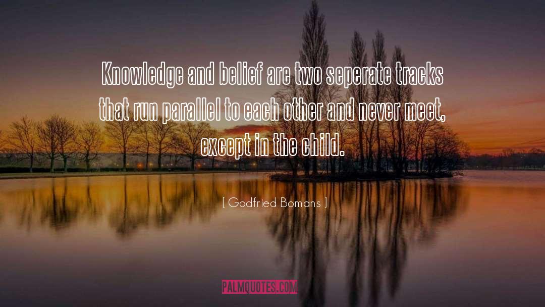 Godfried Bomans Quotes: Knowledge and belief are two