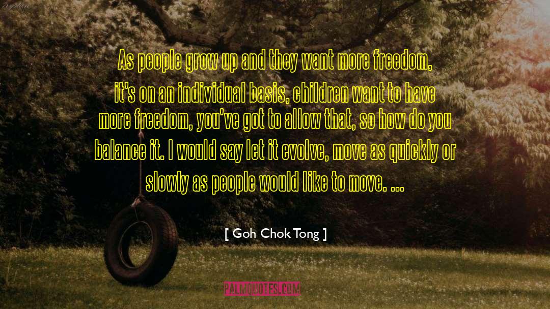 Goh Chok Tong Quotes: As people grow up and