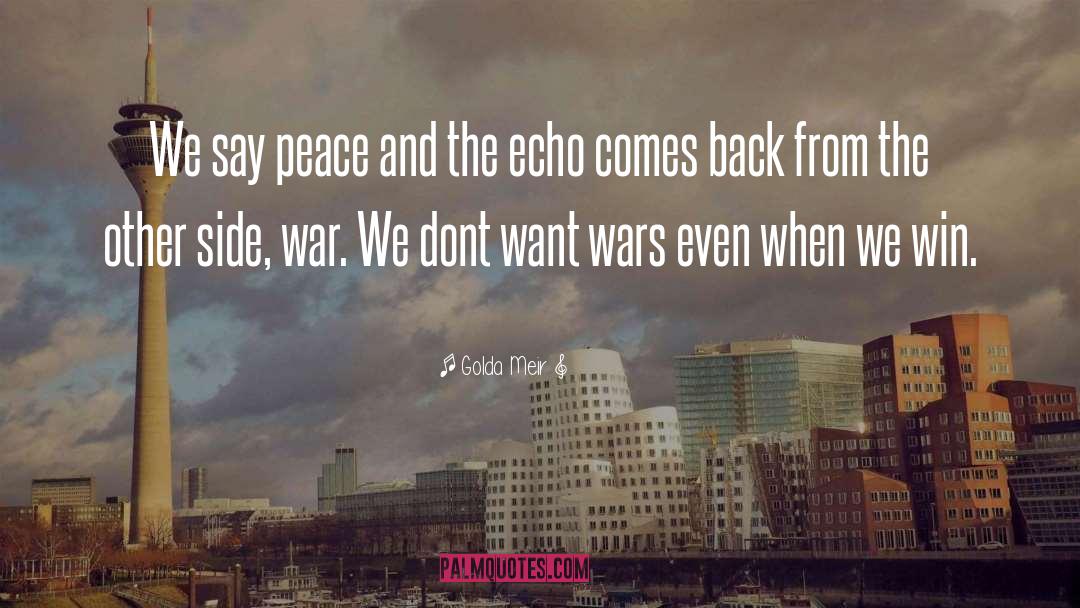 Golda Meir Quotes: We say peace and the