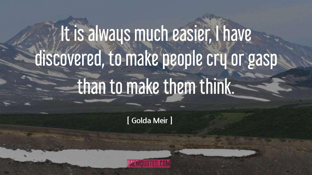 Golda Meir Quotes: It is always much easier,