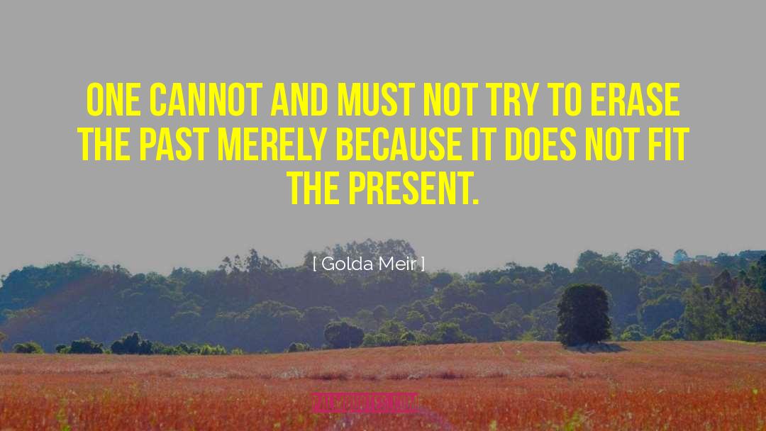 Golda Meir Quotes: One cannot and must not