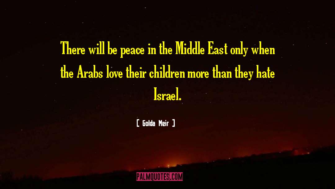 Golda Meir Quotes: There will be peace in