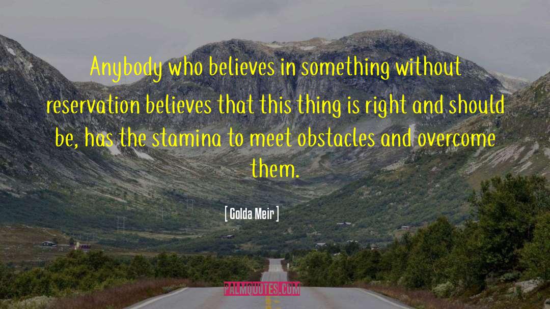 Golda Meir Quotes: Anybody who believes in something