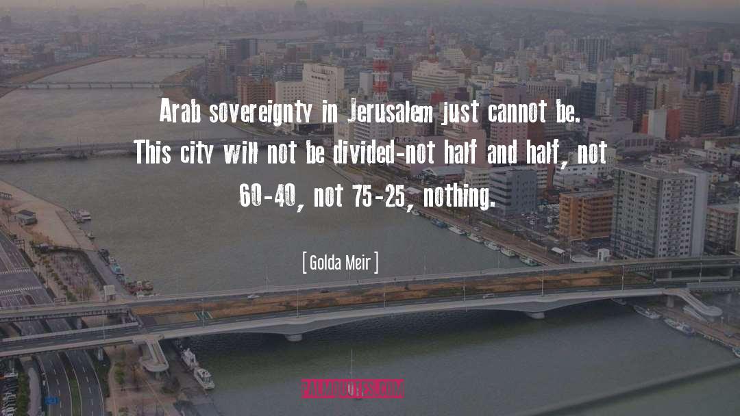 Golda Meir Quotes: Arab sovereignty in Jerusalem just