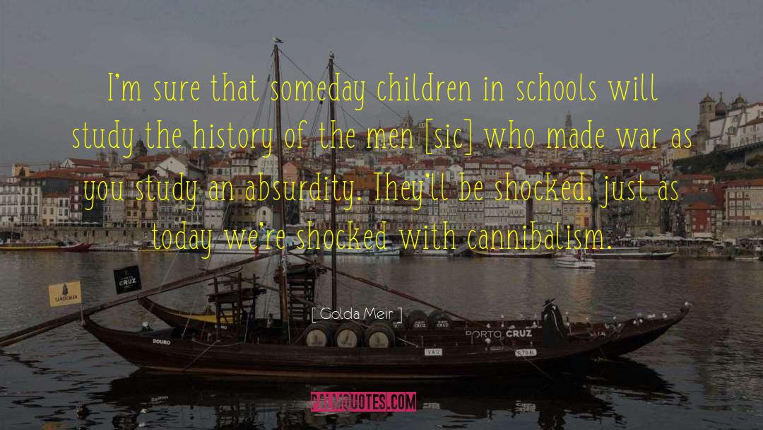 Golda Meir Quotes: I'm sure that someday children