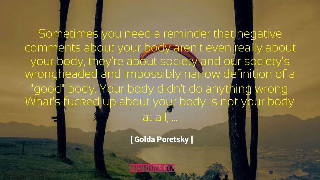 Golda Poretsky Quotes: Sometimes you need a reminder