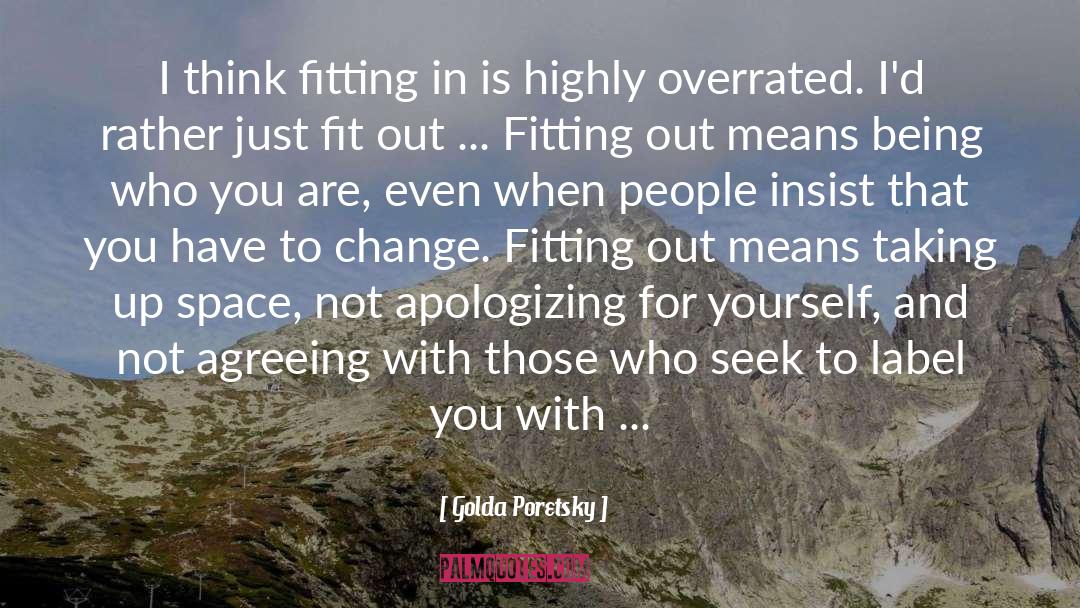 Golda Poretsky Quotes: I think fitting in is